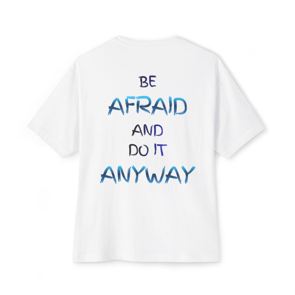 Be Afraid and Do It Anyway - White T