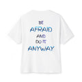 Be Afraid and Do It Anyway - White T