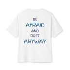 Be Afraid and Do It Anyway - White T