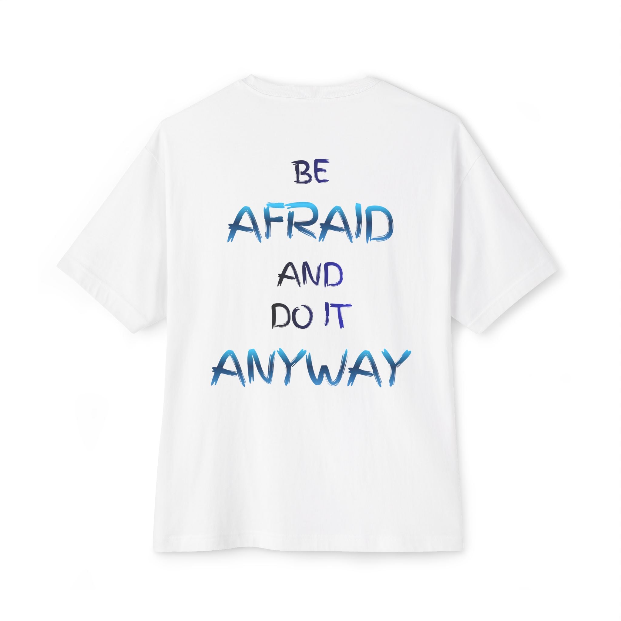 Be Afraid and Do It Anyway - White T