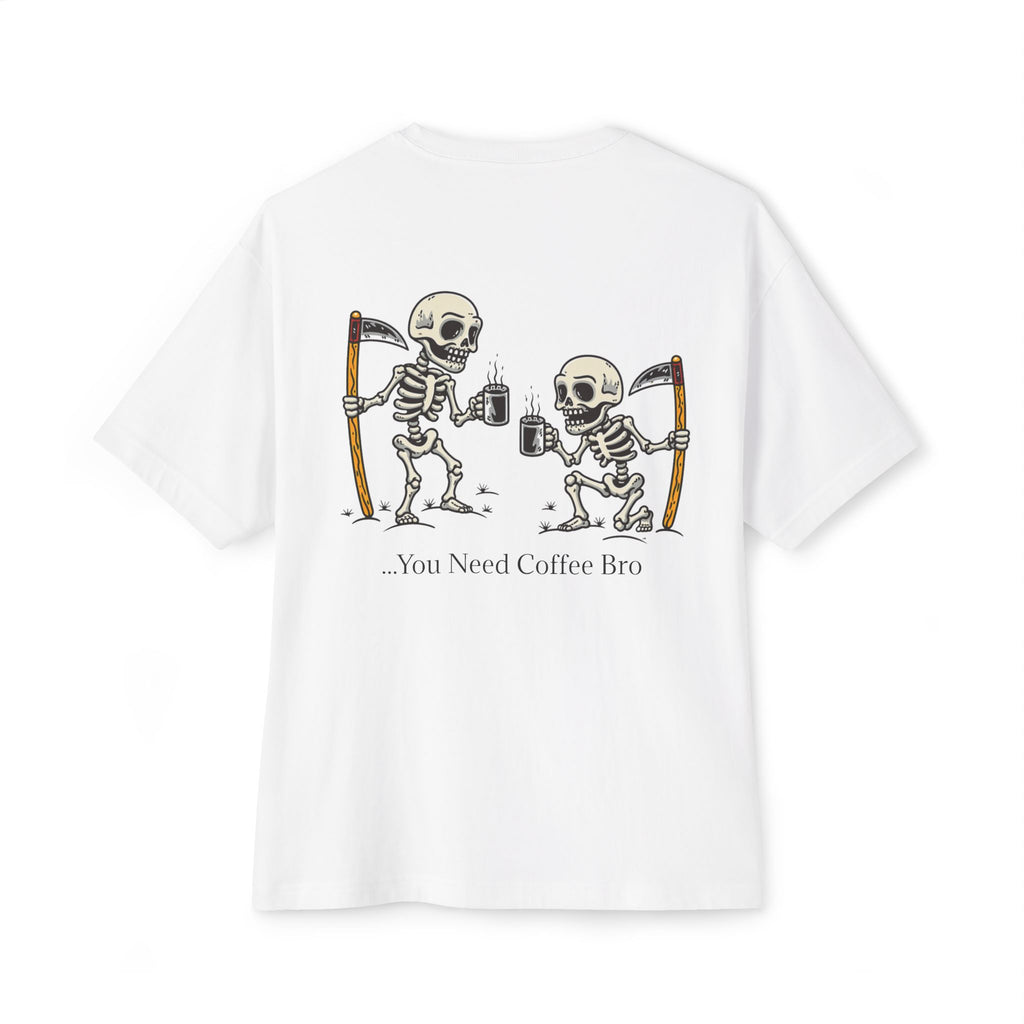 You Need Coffee Bro - White T