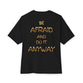 Be Afraid and Do It Anyway - Black T
