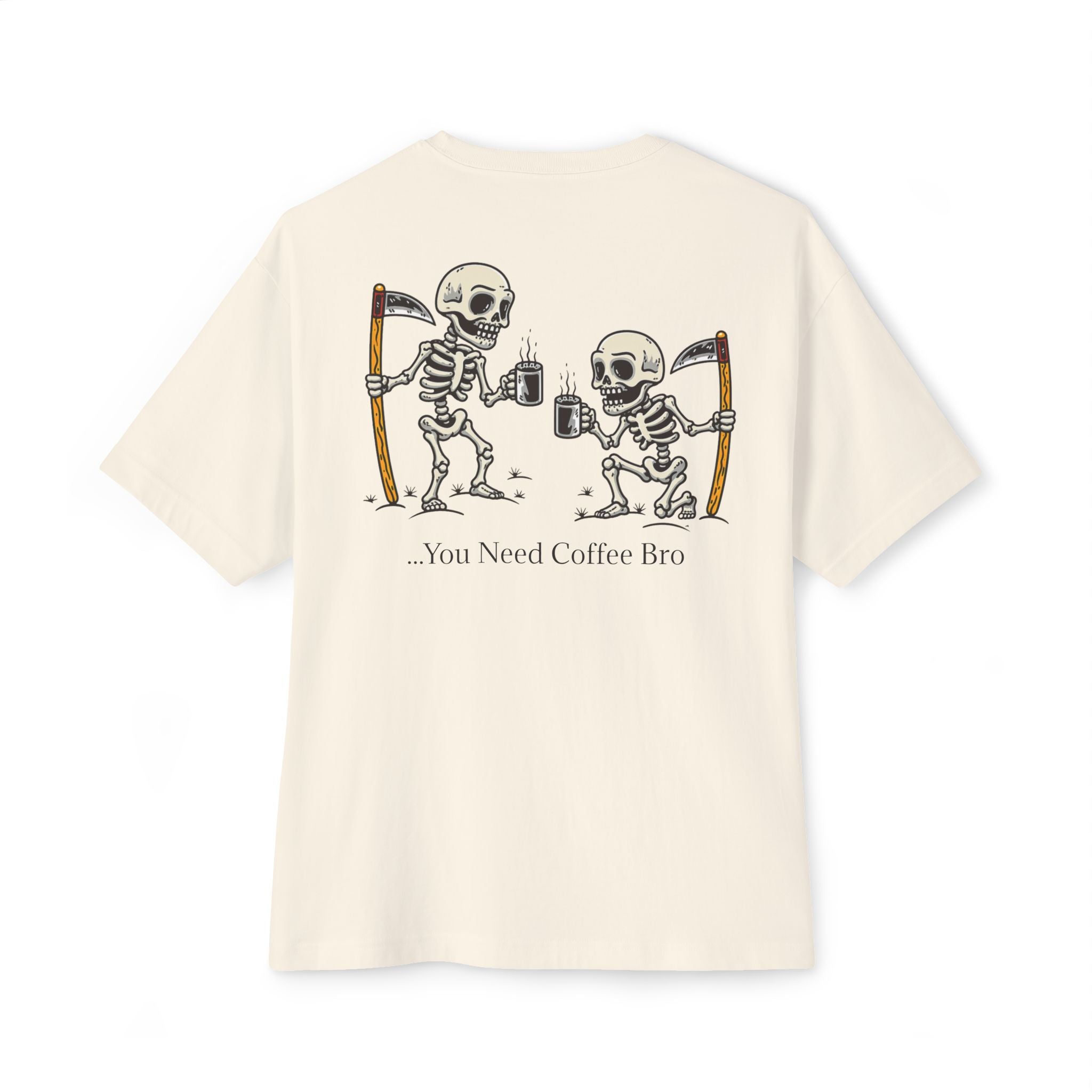 You Need Coffee Bro - Natural T