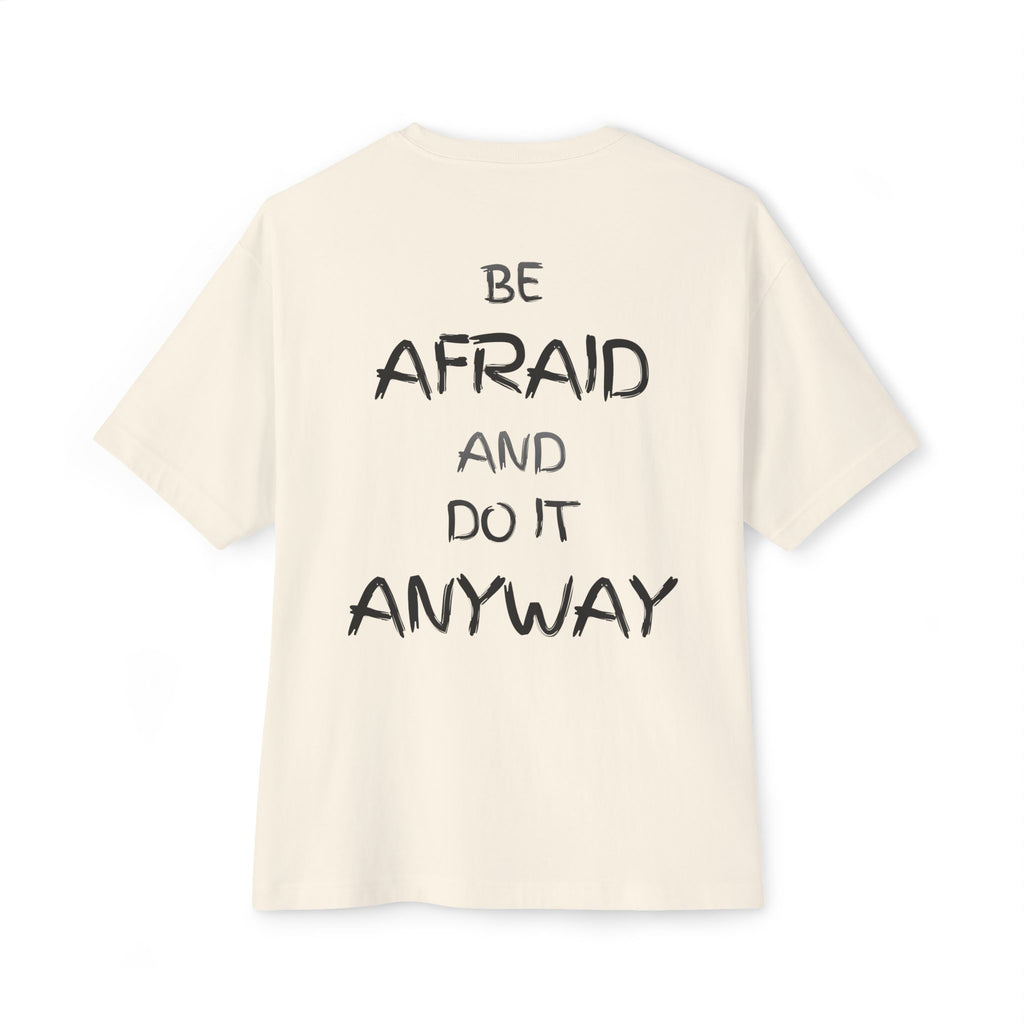 Be Afraid and Do It Anyway - Natural T
