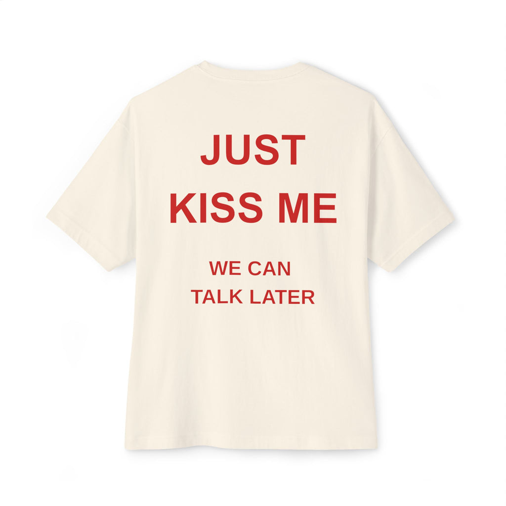 Just kiss me we can talk later - Natural T