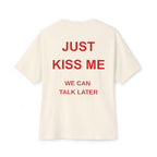 Just kiss me we can talk later - Natural T