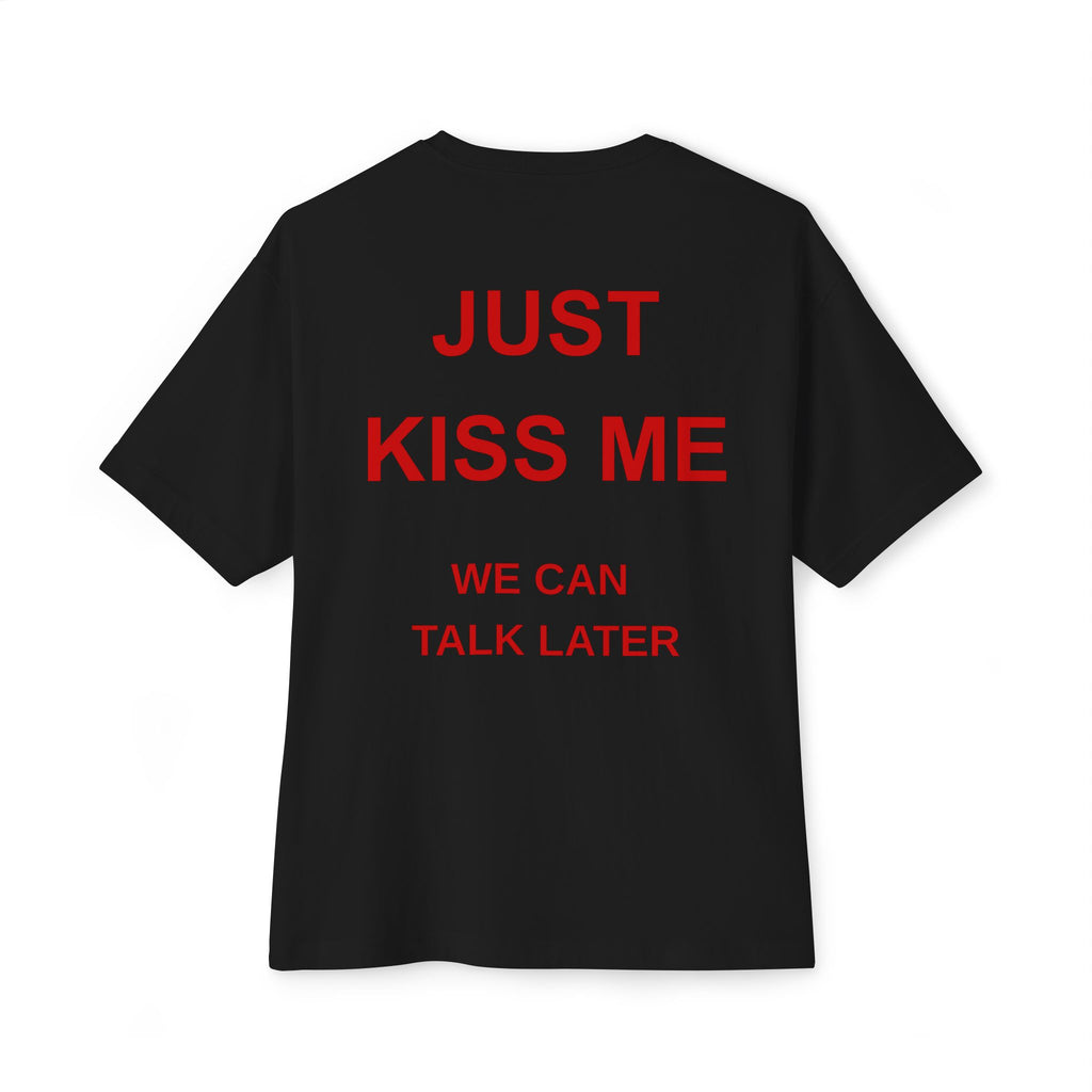 Just kiss me we can talk later - Black T