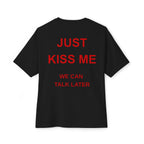 Just kiss me we can talk later - Black T