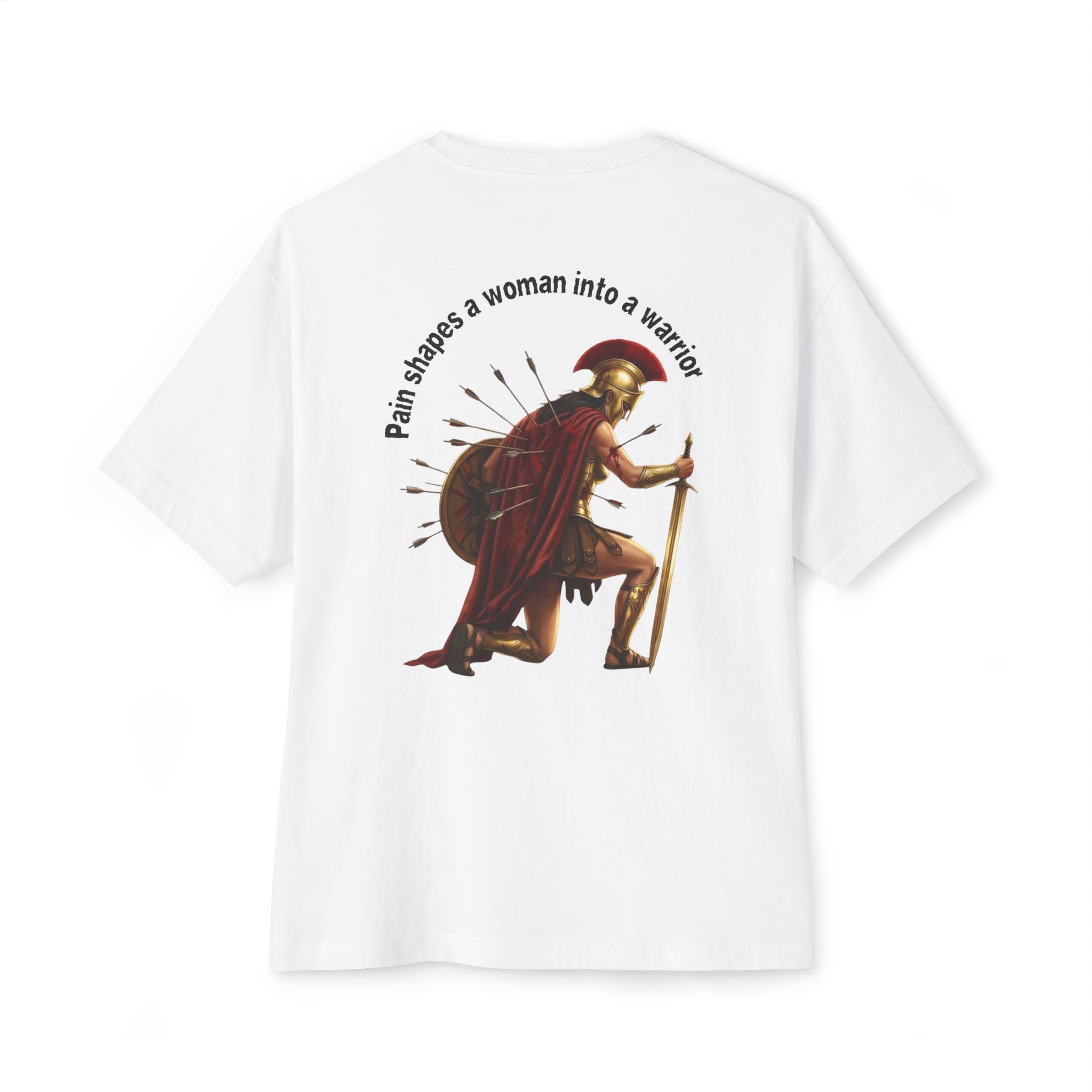 Pain Shapes a Woman Into a Warrior - White T