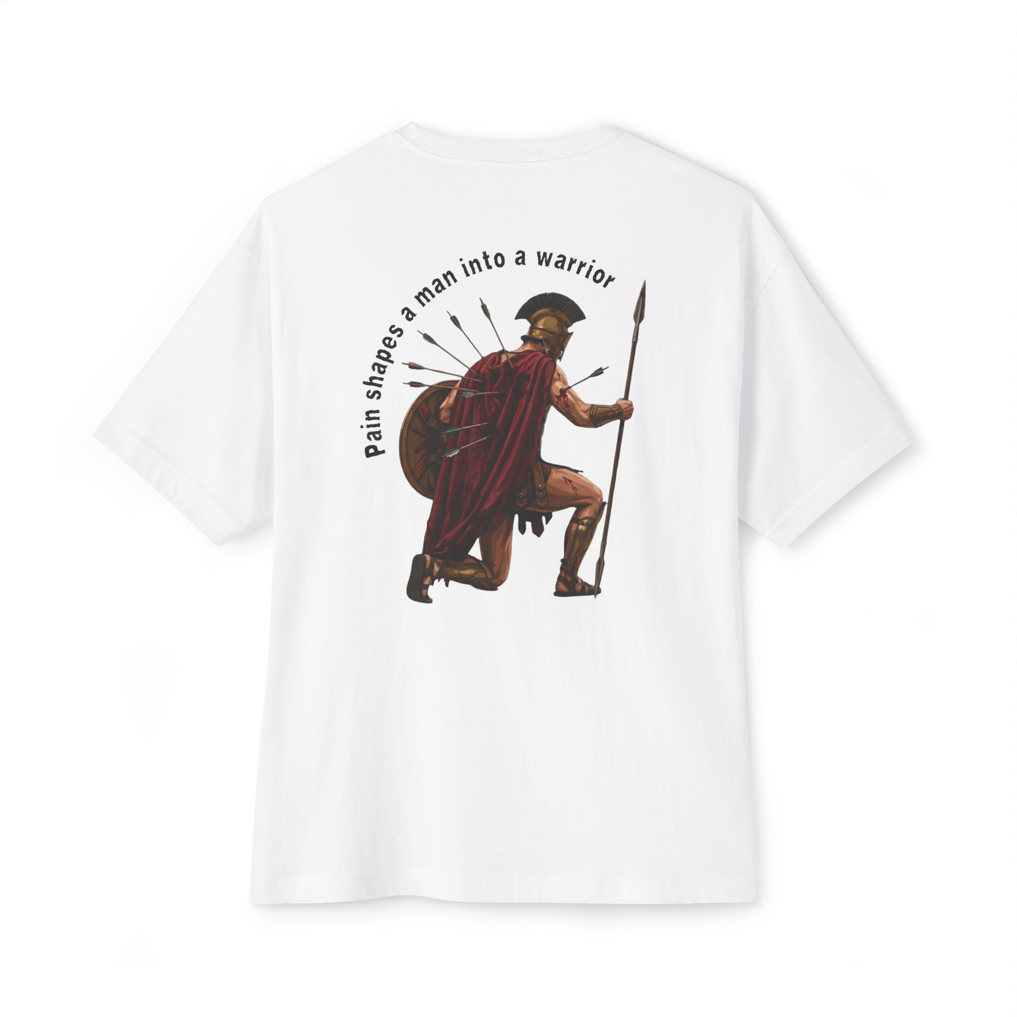 Pain Shapes a Man Into a Warrior - White T
