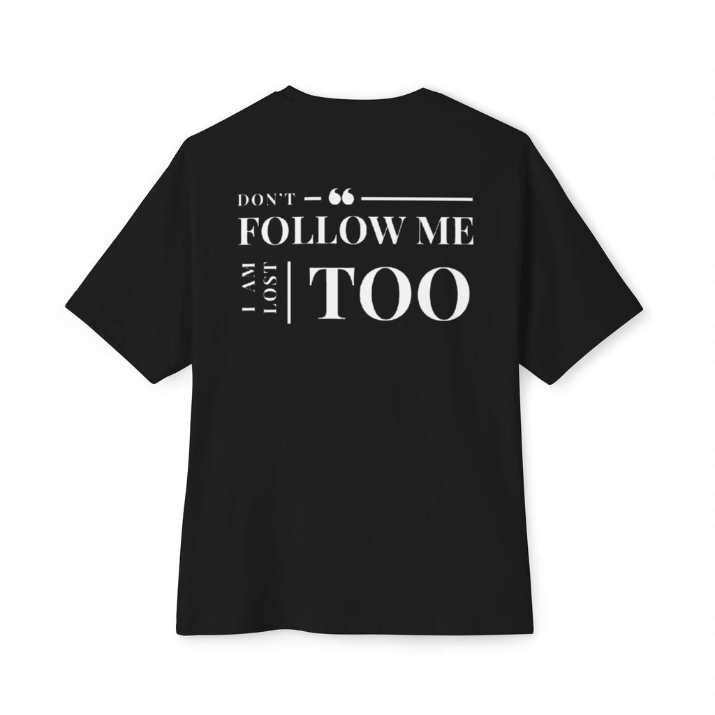 Don’t Follow Me I’m Lost Too - Black T